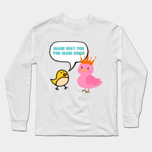 Cute chicks - make way for the main chick T-shirt  mug coffee mug apparel sticker hoodie Long Sleeve T-Shirt